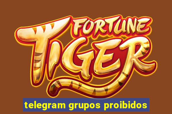 telegram grupos proibidos